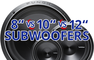 8 Inch vs. 10 Inch 12 Inch Subwoofers